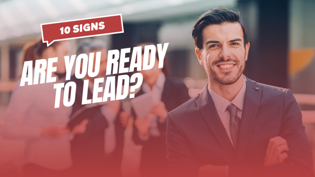 10 Signs You’re Ready to Lead
