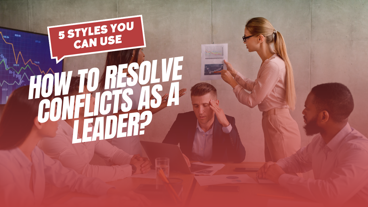5 Conflict Management Styles Every Leader Should Know