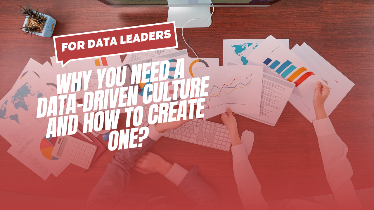 How to Create A Data-Driven Culture| A Guide For Data Leaders