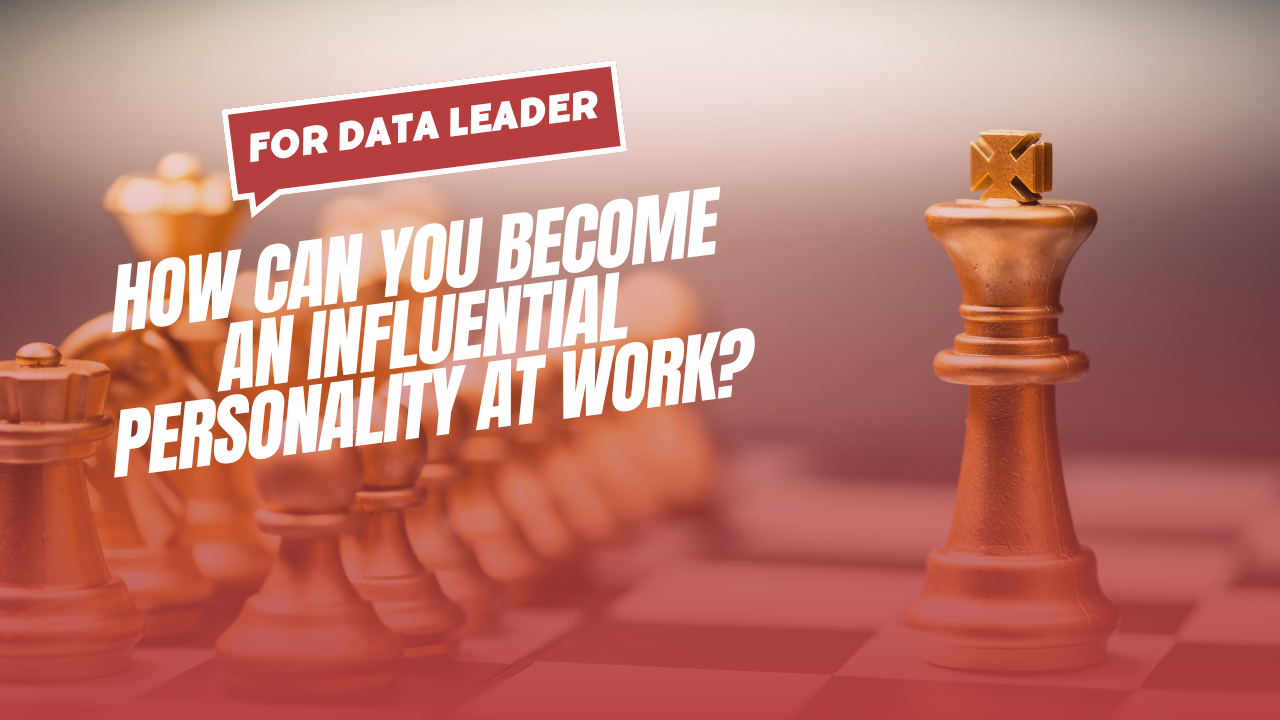 5 Practical Tips To Influence At Work As A Data Professional