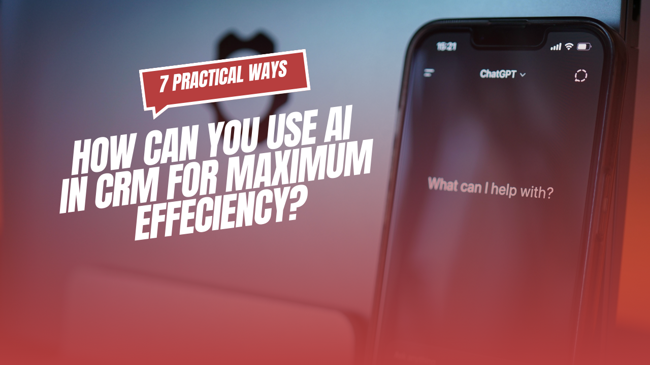 7 Practical ways to better use AI in CRM [ CTO’s guide]