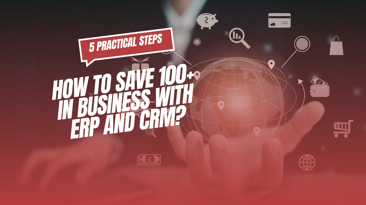 ERP and CRM integration: Save hundreds of hours in business by simplifying your operations 